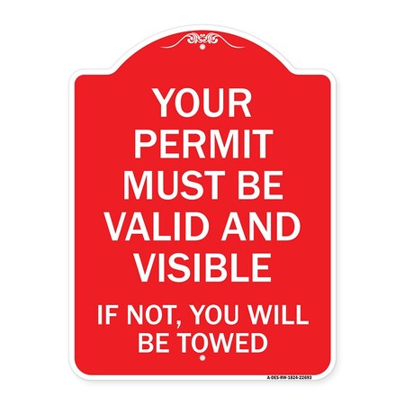 Signmission Your Permit Must Valid & Visible If Not You Towed Heavy-Gauge Alum Sign, 18" x 24", RW-1824-22693 A-DES-RW-1824-22693